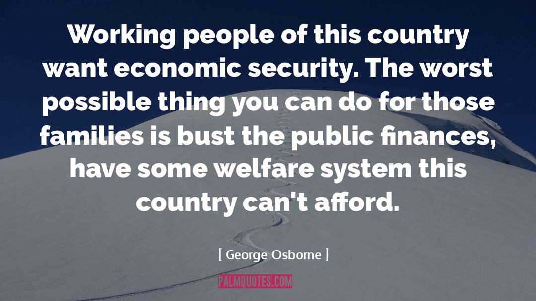 George Osborne Quotes: Working people of this country