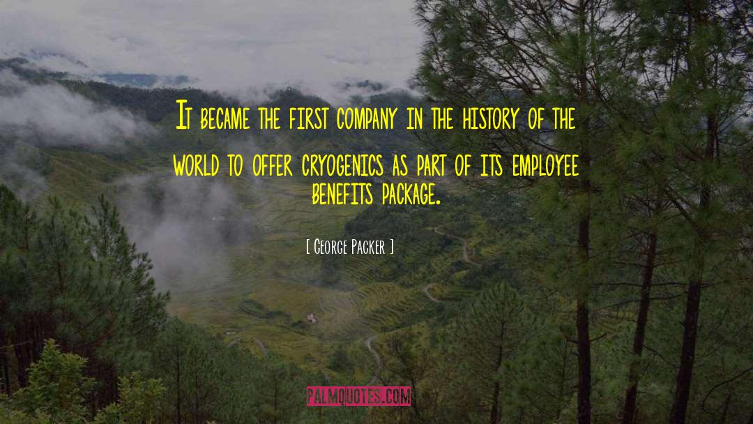 George Packer Quotes: It became the first company