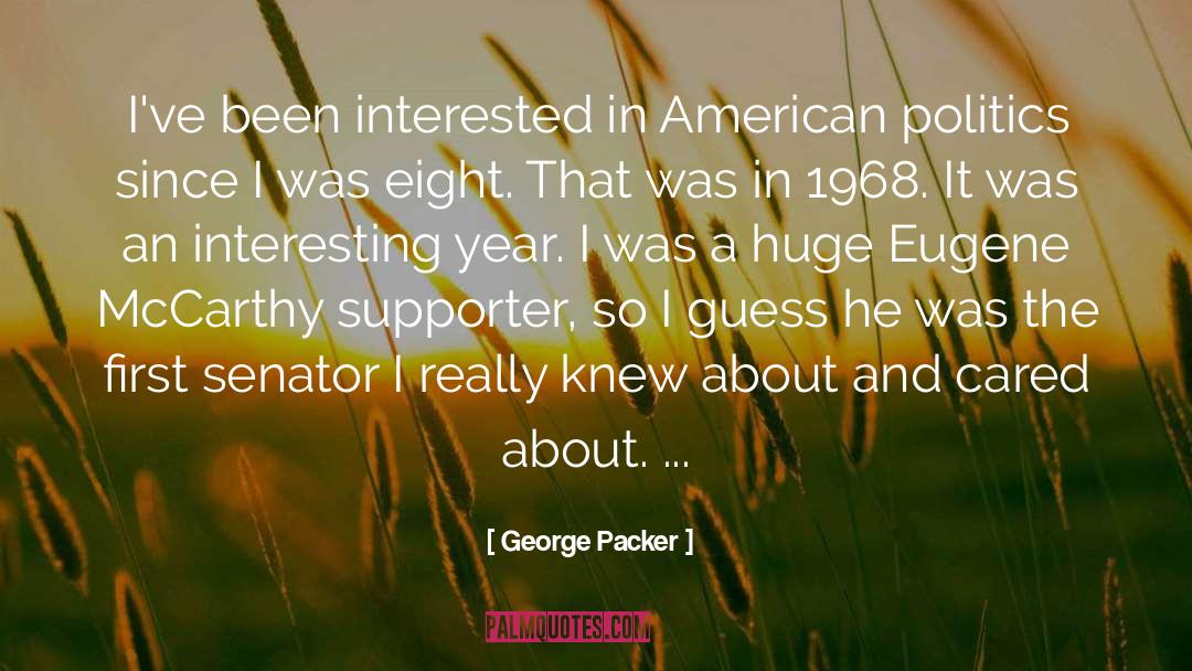 George Packer Quotes: I've been interested in American