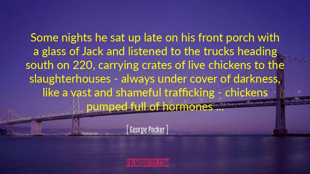 George Packer Quotes: Some nights he sat up