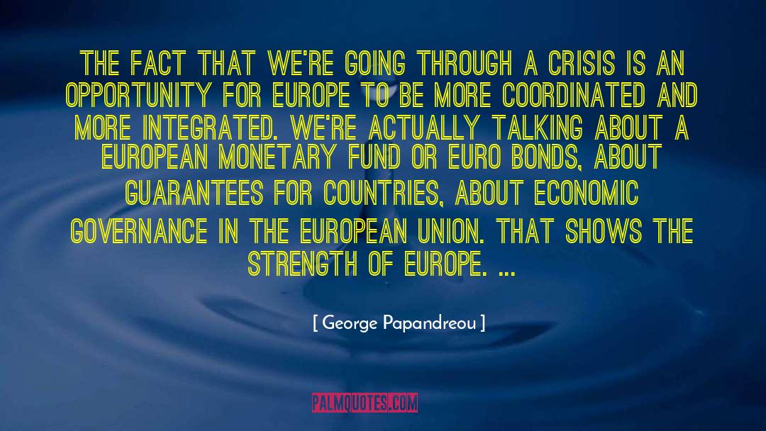 George Papandreou Quotes: The fact that we're going