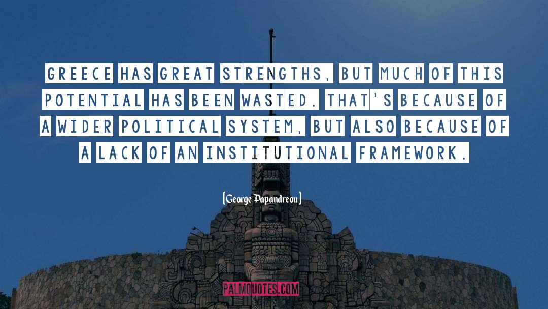 George Papandreou Quotes: Greece has great strengths, but