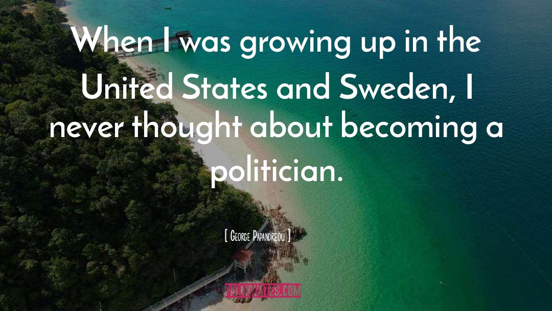 George Papandreou Quotes: When I was growing up