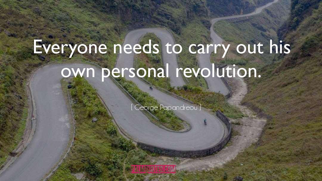 George Papandreou Quotes: Everyone needs to carry out