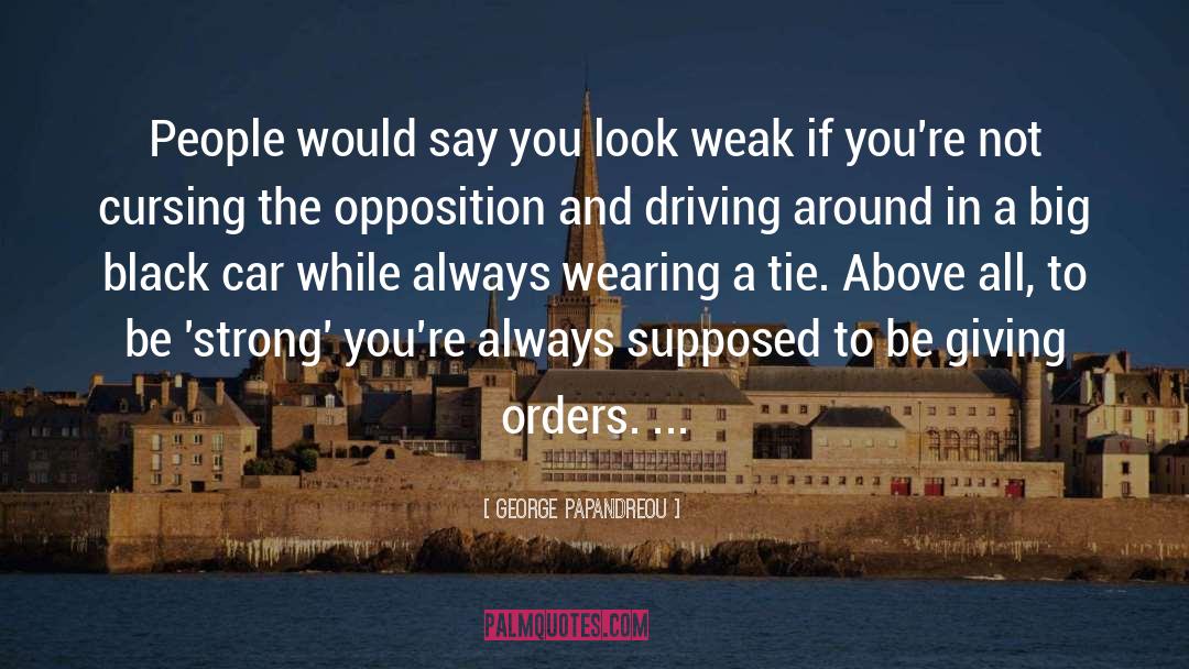 George Papandreou Quotes: People would say you look