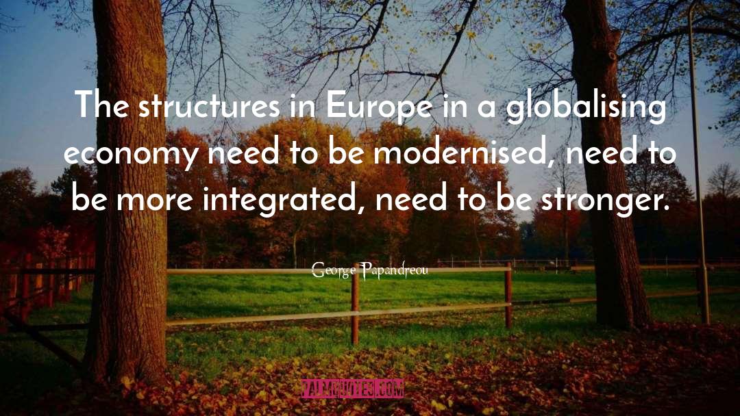 George Papandreou Quotes: The structures in Europe in