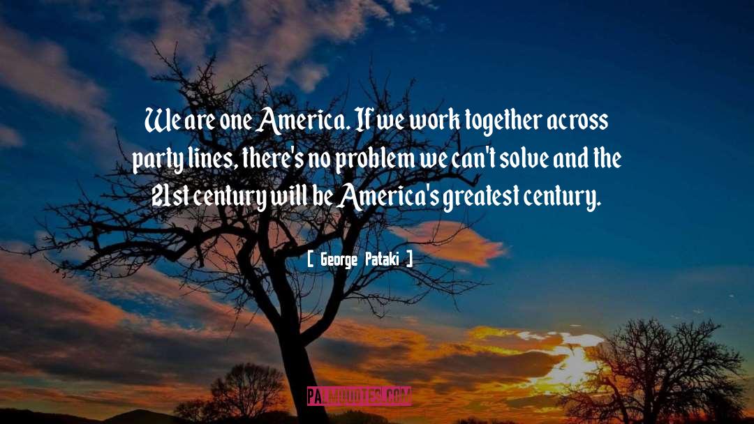 George Pataki Quotes: We are one America. If
