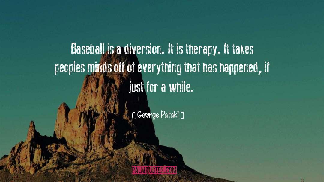 George Pataki Quotes: Baseball is a diversion. It
