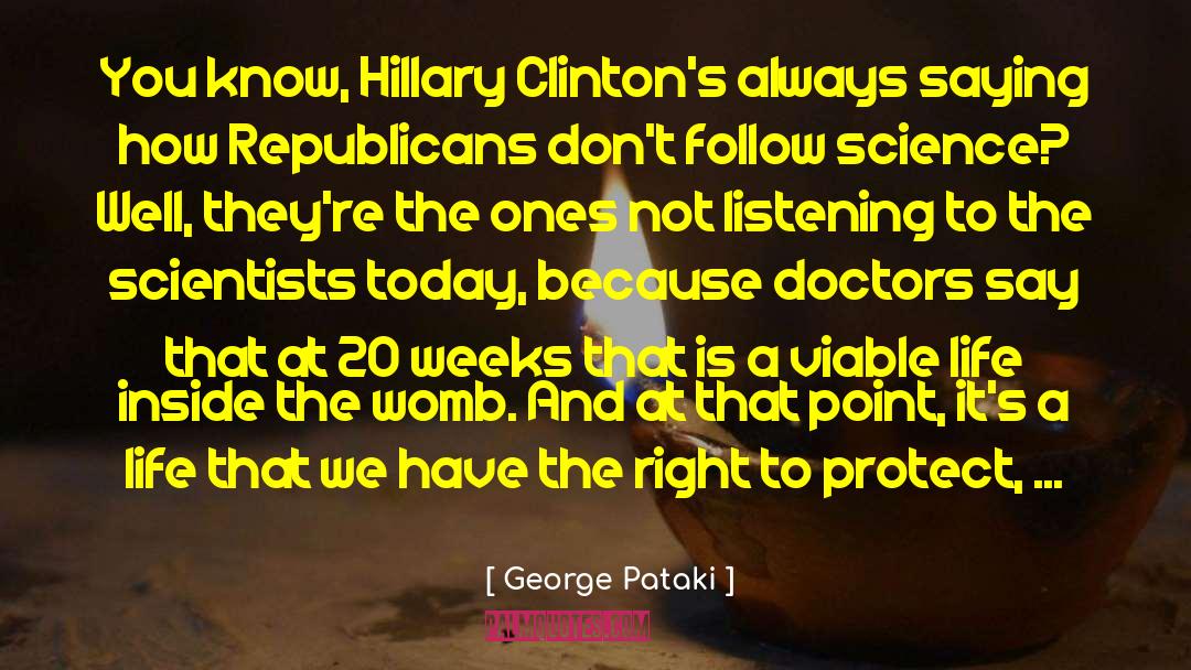 George Pataki Quotes: You know, Hillary Clinton's always