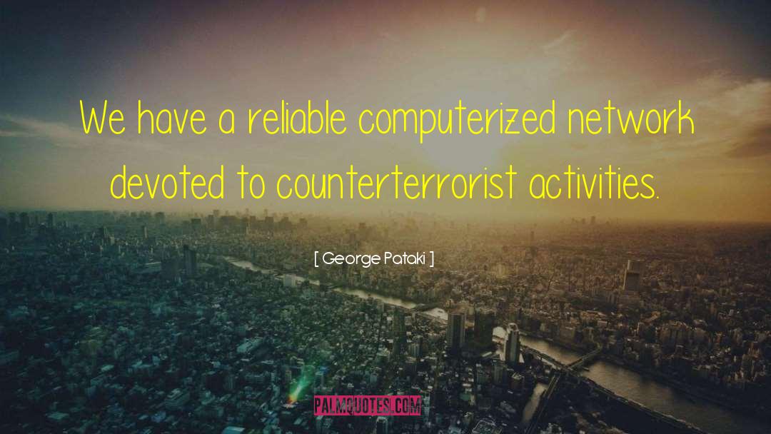 George Pataki Quotes: We have a reliable computerized