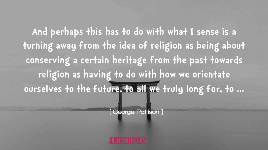 George Pattison Quotes: And perhaps this has to
