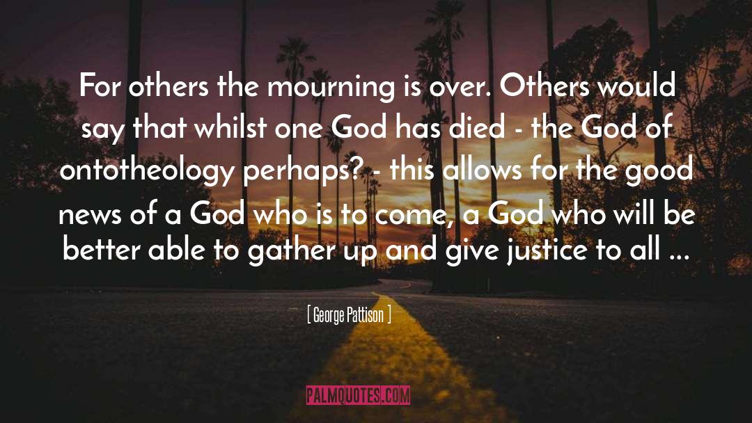 George Pattison Quotes: For others the mourning is