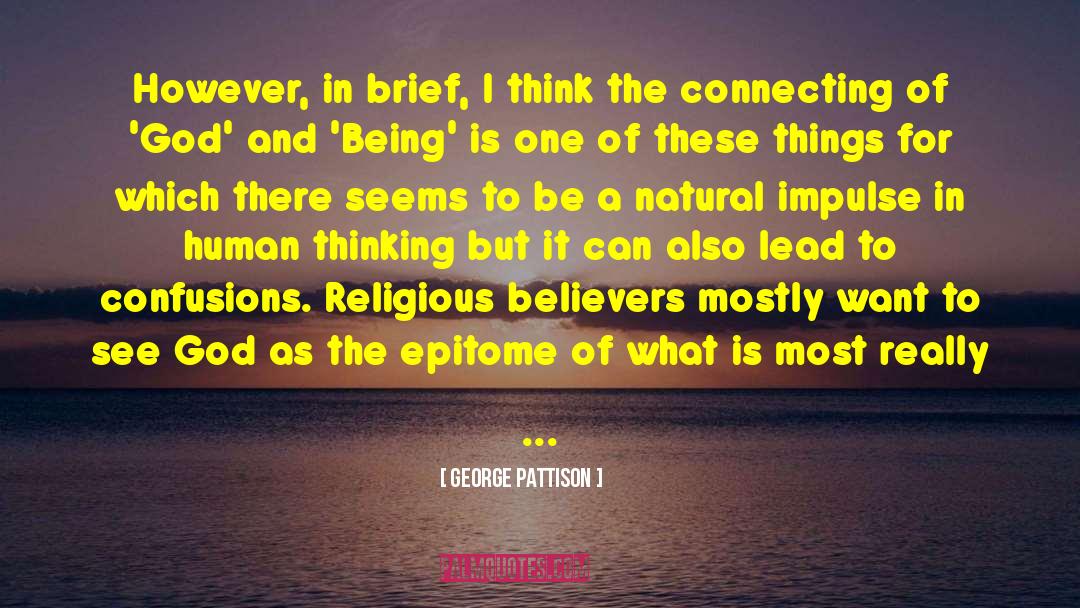 George Pattison Quotes: However, in brief, I think