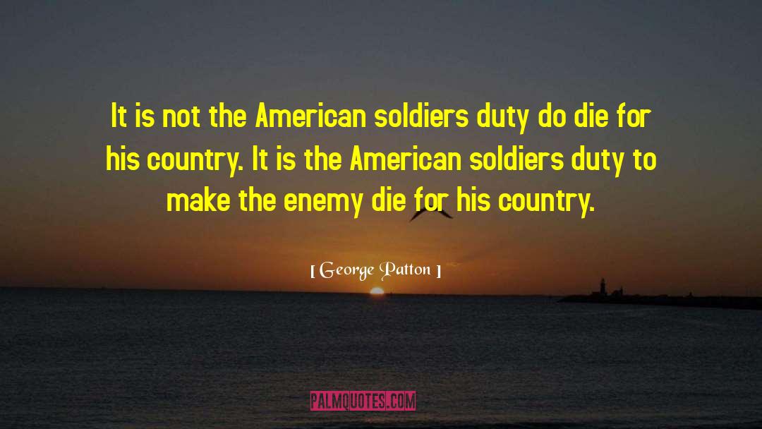 George Patton Quotes: It is not the American