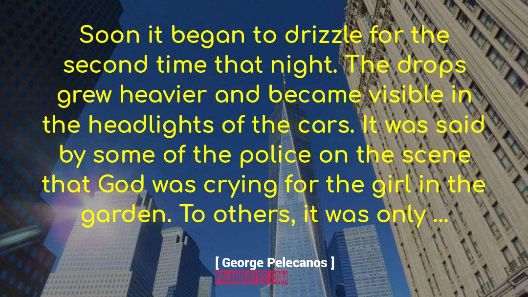 George Pelecanos Quotes: Soon it began to drizzle