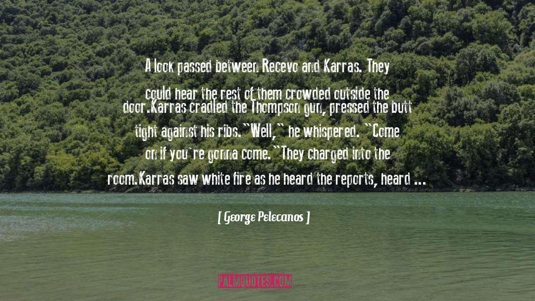 George Pelecanos Quotes: A look passed between Recevo