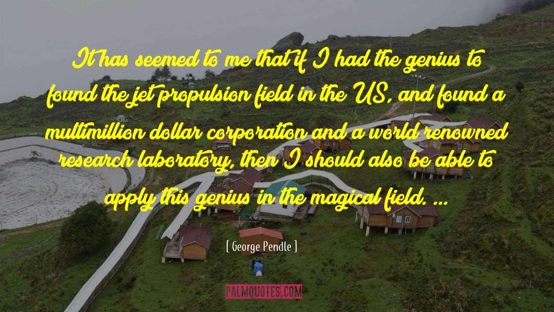 George Pendle Quotes: It has seemed to me