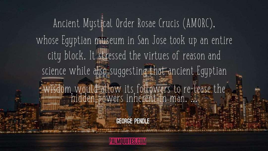 George Pendle Quotes: Ancient Mystical Order Rosae Crucis