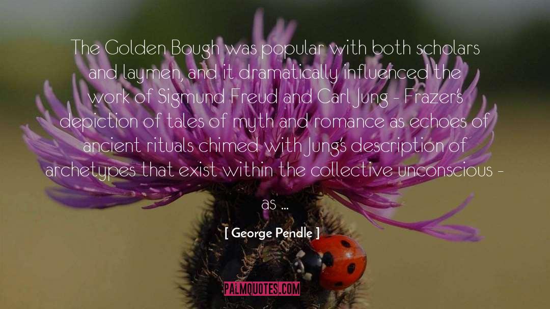 George Pendle Quotes: The Golden Bough was popular