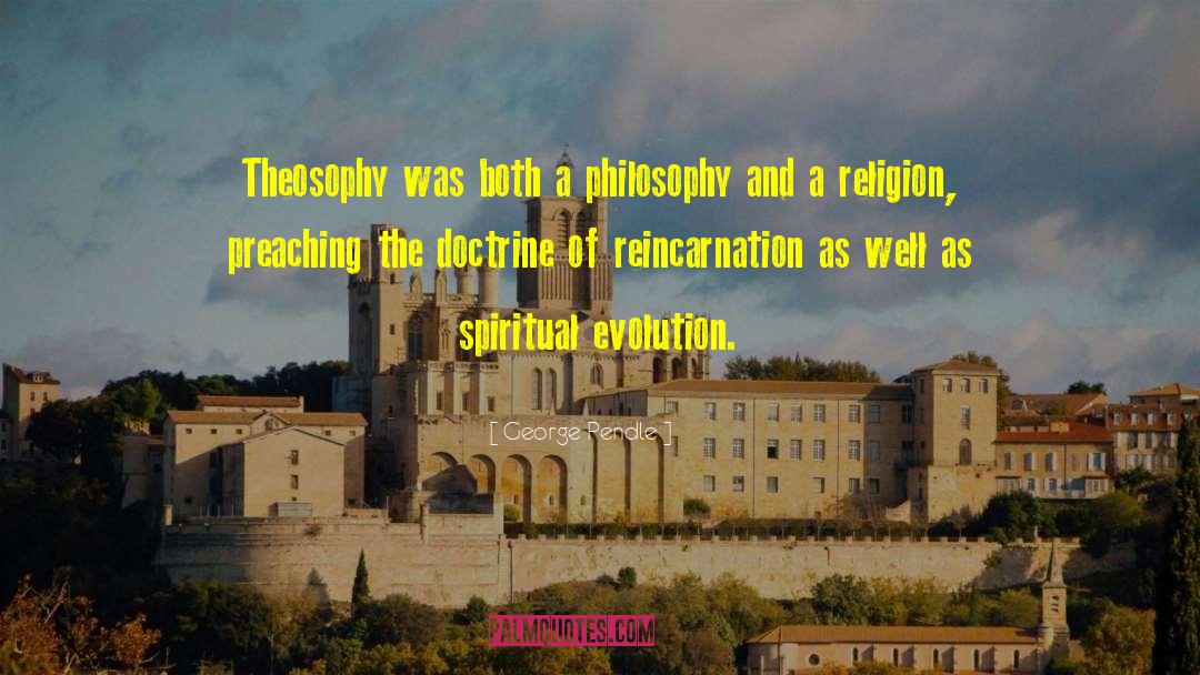 George Pendle Quotes: Theosophy was both a philosophy