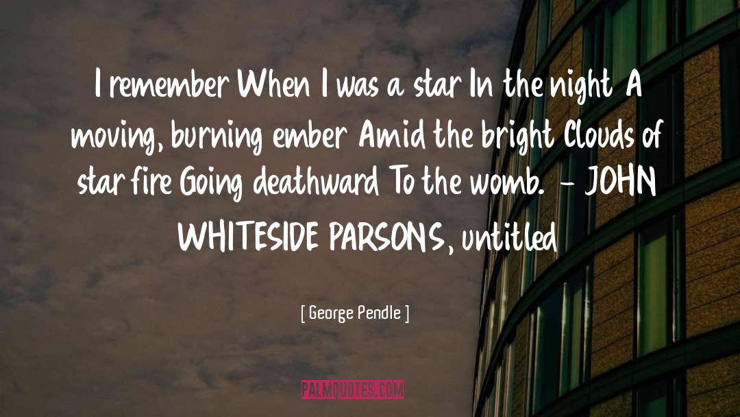 George Pendle Quotes: I remember When I was