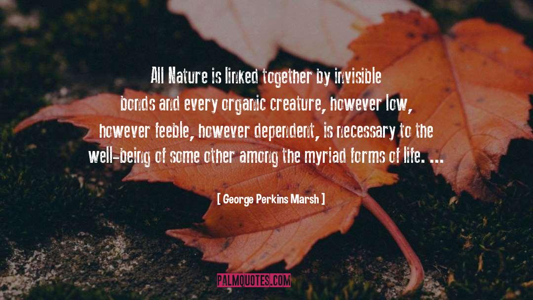 George Perkins Marsh Quotes: All Nature is linked together