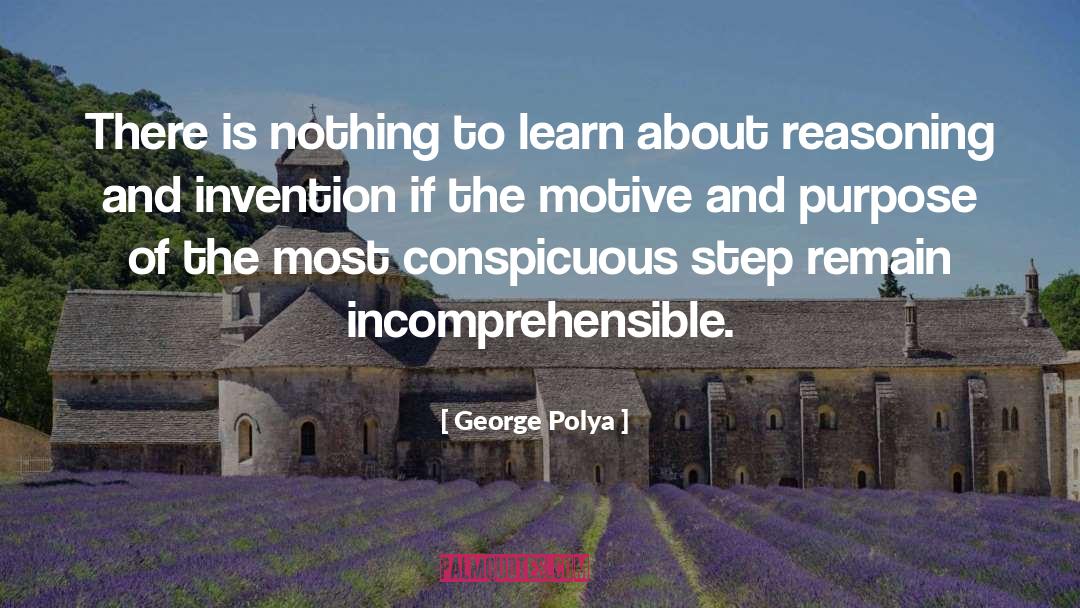 George Polya Quotes: There is nothing to learn