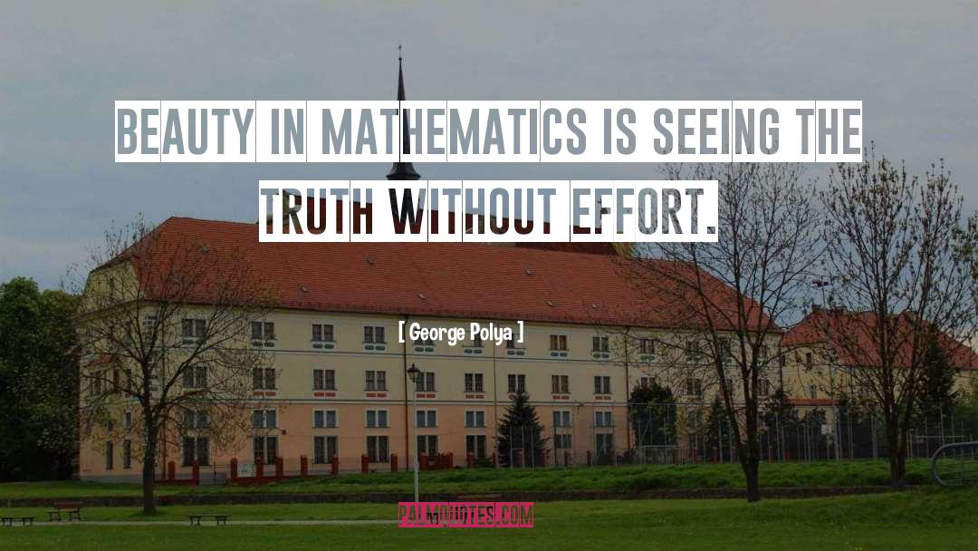 George Polya Quotes: Beauty in mathematics is seeing