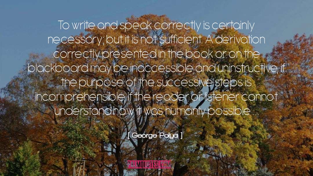 George Polya Quotes: To write and speak correctly