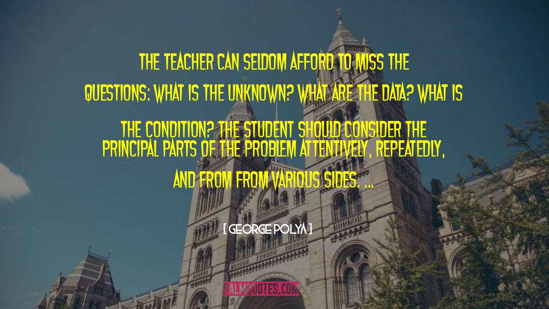 George Polya Quotes: The teacher can seldom afford