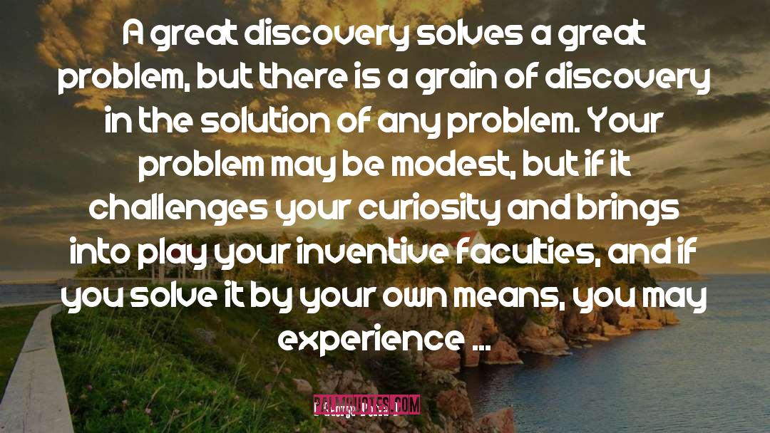 George Polya Quotes: A great discovery solves a