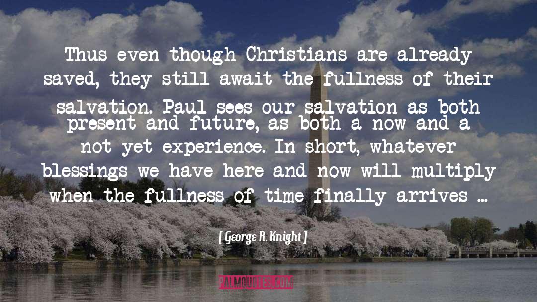 George R. Knight Quotes: Thus even though Christians are
