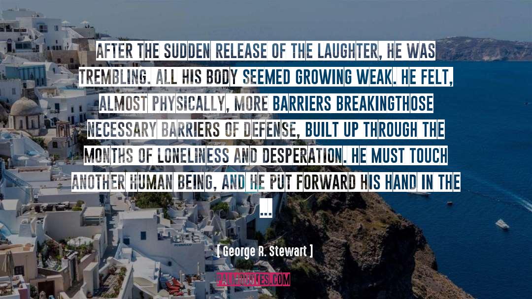 George R. Stewart Quotes: After the sudden release of