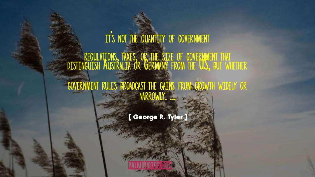 George R. Tyler Quotes: it's not the quantity of