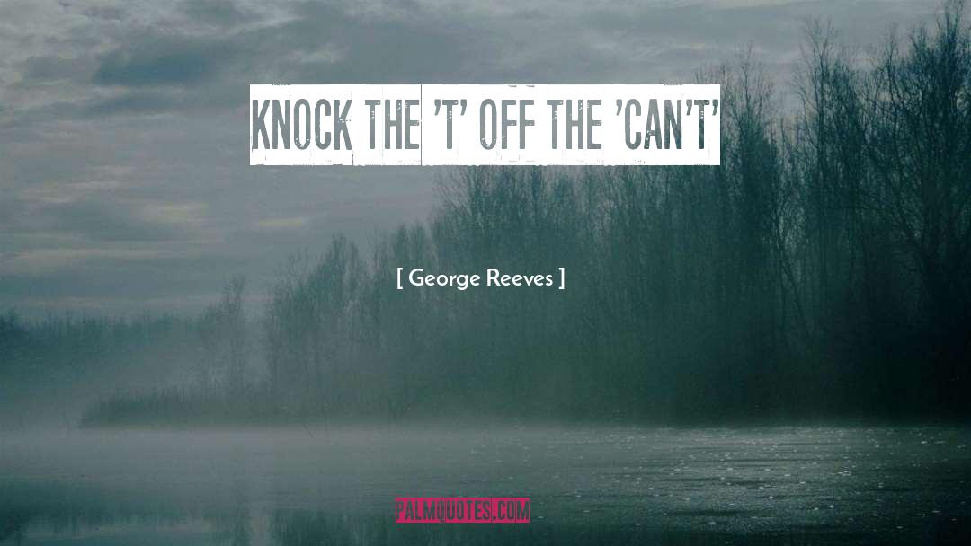 George Reeves Quotes: Knock the 't' off the