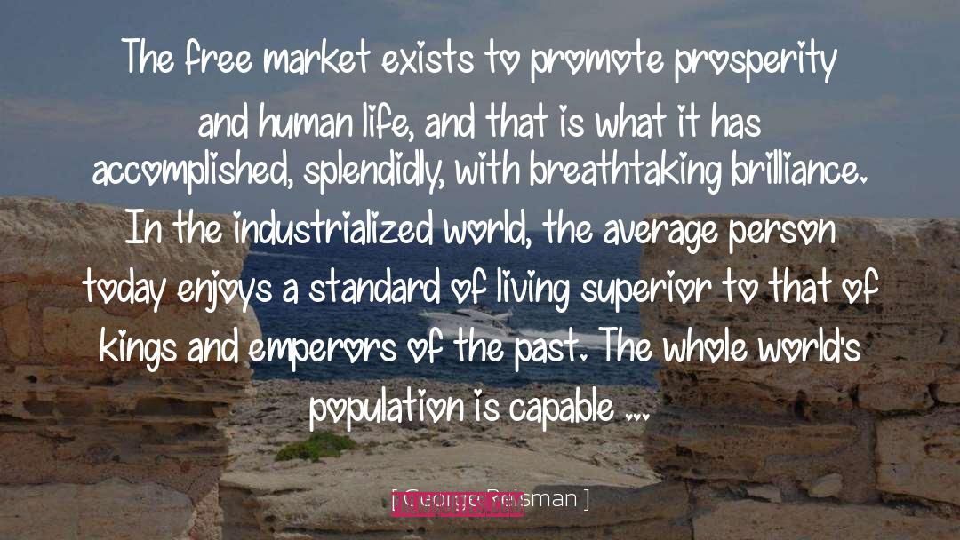 George Reisman Quotes: The free market exists to