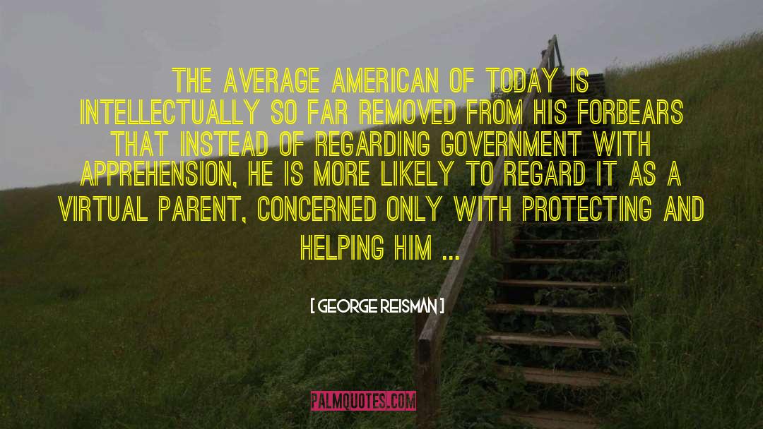 George Reisman Quotes: The average American of today