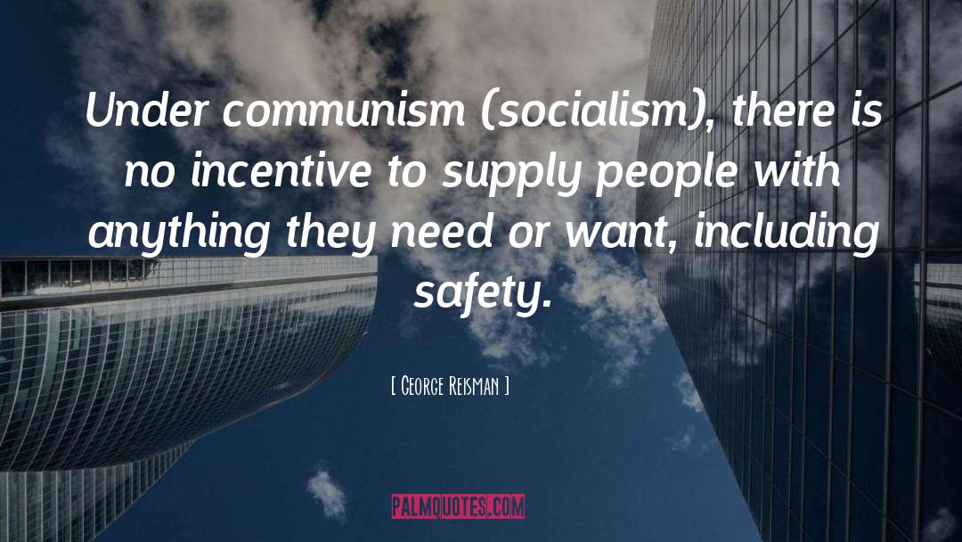 George Reisman Quotes: Under communism (socialism), there is