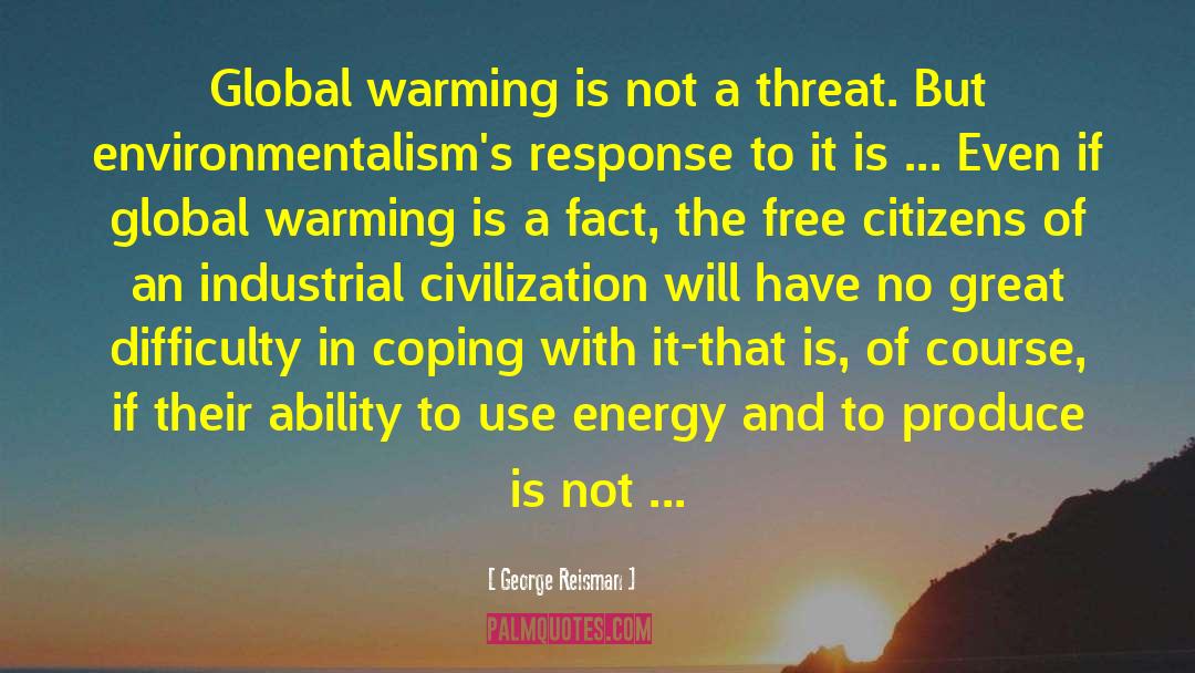 George Reisman Quotes: Global warming is not a