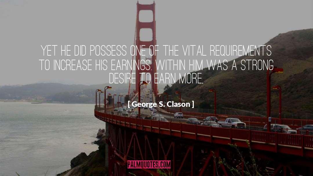 George S. Clason Quotes: Yet he did possess one