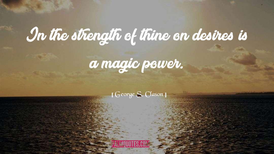 George S. Clason Quotes: In the strength of thine