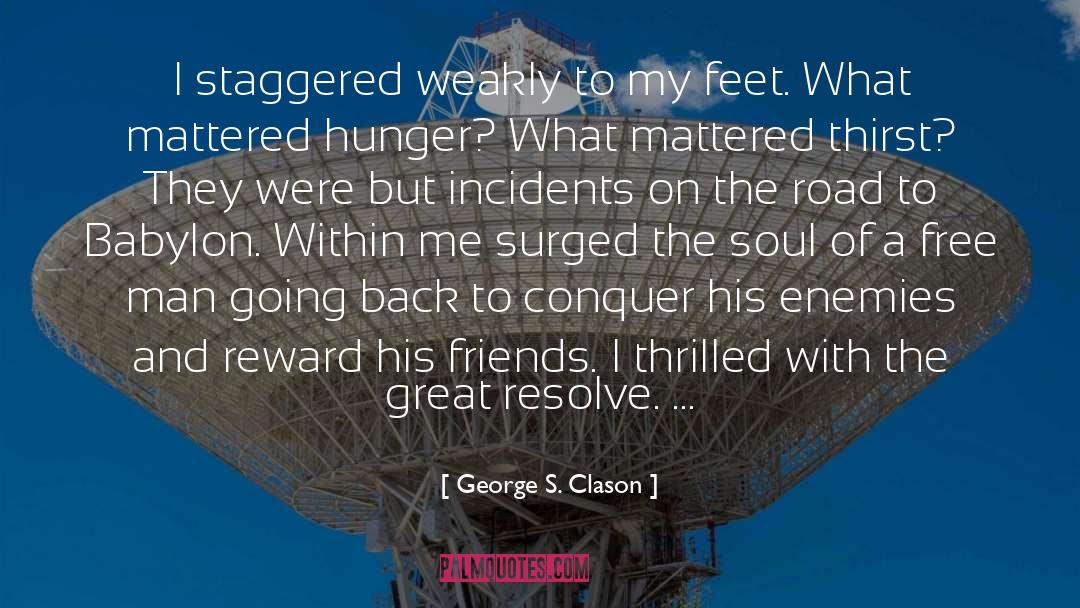 George S. Clason Quotes: I staggered weakly to my