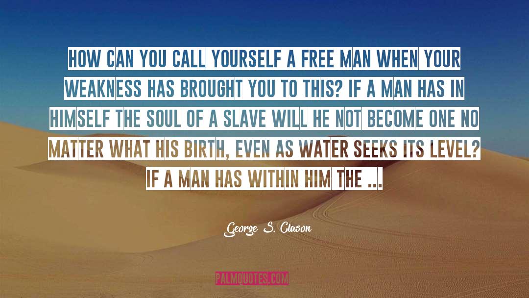 George S. Clason Quotes: How can you call yourself