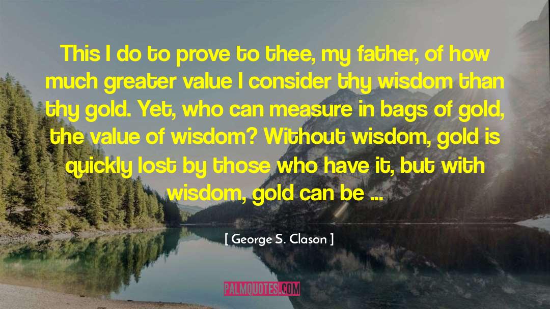 George S. Clason Quotes: This I do to prove