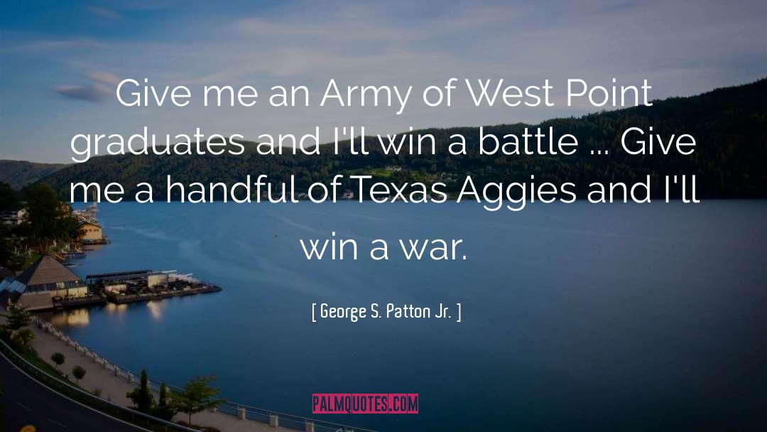 George S. Patton Jr. Quotes: Give me an Army of