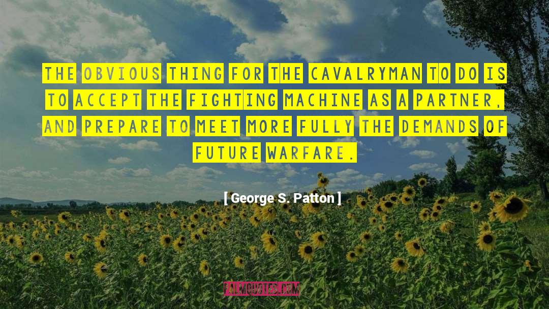 George S. Patton Quotes: The obvious thing for the