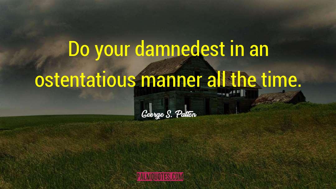 George S. Patton Quotes: Do your damnedest in an
