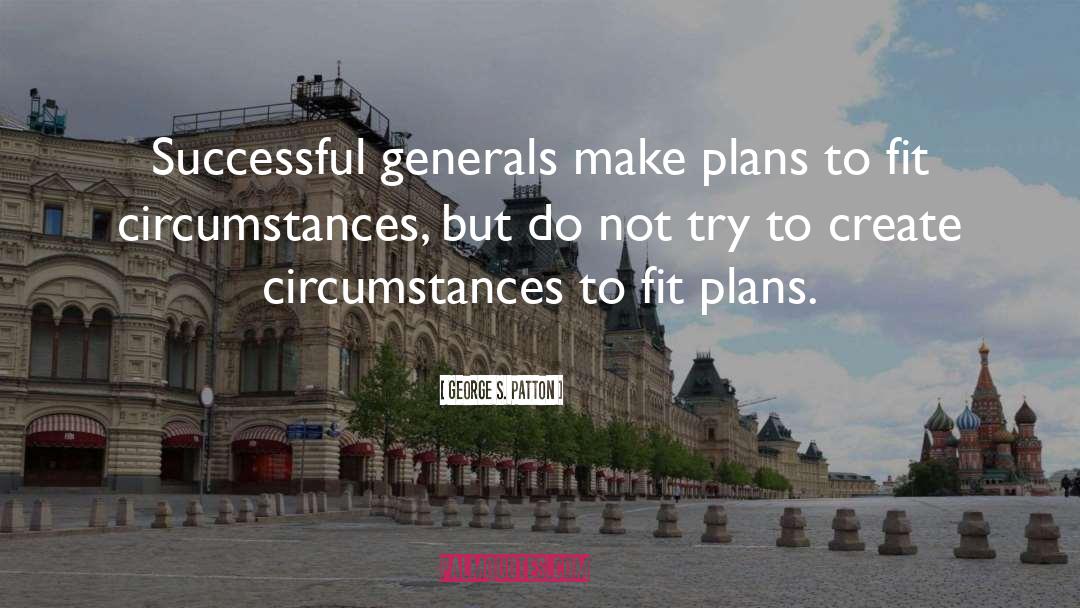 George S. Patton Quotes: Successful generals make plans to