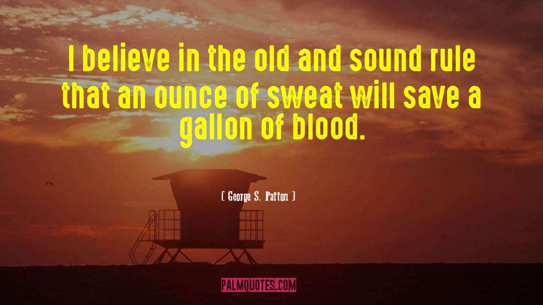 George S. Patton Quotes: I believe in the old