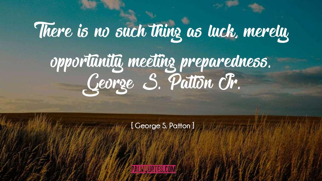George S. Patton Quotes: There is no such thing